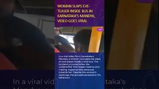 WOMAN SLAPS EVETEASING MAN IN A BUS, VIDEO GOES VIRAL