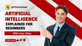 Artificial Intelligence Explained for Beginners | ITExamtools.com