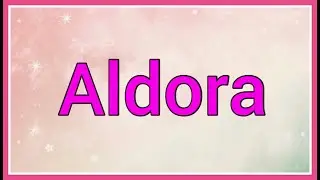 Aldora | Name Origin Meaning Variations