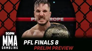 2025 PFL Finals 8 Prelim Preview, Predictions, and Picks (Ep877)