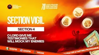 SECTION 4 VIGIL. MFM 70 DAYS PRAYER & FASTING 2025 PROGRAMME 70 DAYS OF POWER (SECTION 4 VIGIL).