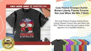 Cute Peanut Snoopy Charlie Brown Liberty Flames Forever Not Just When We Win T-Shirt