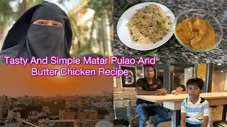 Simple And Easy Matar Pulao And Butter 🧈 Chicken 🍗 Recipe | Family Vlogs 🏡 #food #cooking #chicken 
