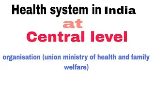 Health system in India| Central level|union ministry of health and family welfare|first organisation