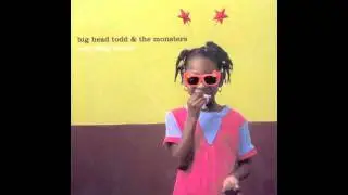 Big Head Todd and the Monsters - 