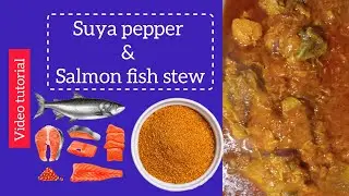 How to Make Suya Pepper Salmon Stew | Rich, Smoky & Flavourful African Recipe