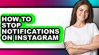How to Stop Notifications on Instagram (updated)