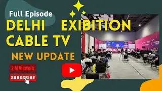 Delhi exibition cable TV show update New technology