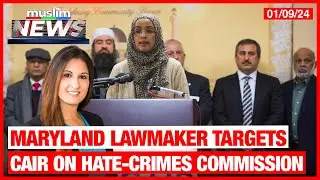 Maryland Lawmaker Seeks To Oust CAIR From Hate Crimes Commission