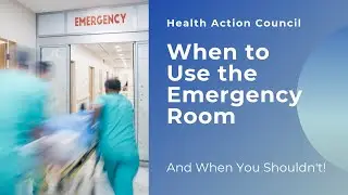 When to Use the Emergency Room