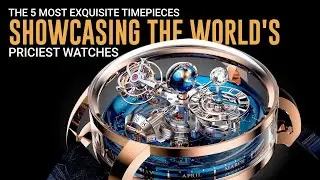 The 5 Most Exquisite Timepieces Showcasing the World's Priciest Watches