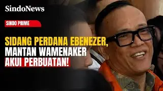 Sidang Perdana Mantan Wamenaker Ebenezer, Terdakwa Akui Perbuatan | Sindo Prime | 19/01