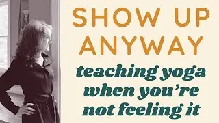 Teaching Yoga in Tough Times: How to Hold Space & Support Students | Yoga Teacher Confidential E9