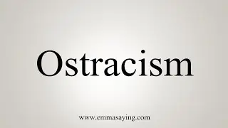 How To Say Ostracism