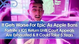 It Gets Worse For Epic, Apple Bans Fortnite Until Court Appeals Are Exhausted & It May Take 5 Years