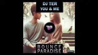 Dj Ter - You & Me (Klubb Mix) [BOUNCE PARADISE RECORDS 030]