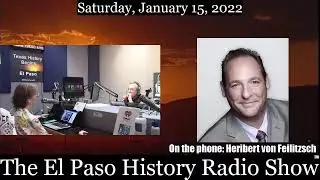 The El Paso History Radio Show for Saturday, January 15, 2022