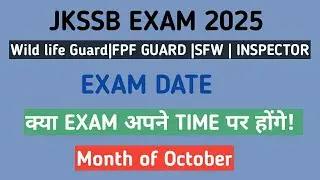 JKSSB EXAM 2025 ON TIME OR NOT || WILDLIFE GUARD | INSPECTOR| FPF|SFW