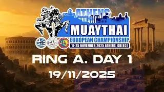 IFMA European Muaythai Championships 2025 – Day 1 | Ring A (Live from Athens)