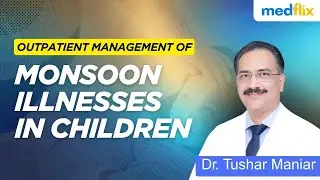 Monsoon Fevers in Children: Diagnosis, Red Flags & OPD Management | Dr. Tushar Maniar
