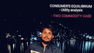 CONSUMER EQUILIBRIUM- [Two commoditycase] Utility analysis|Micro economics |Class 11|Class 12