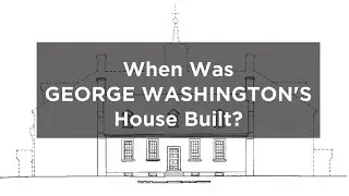 Did George Washington Build His Mansion?