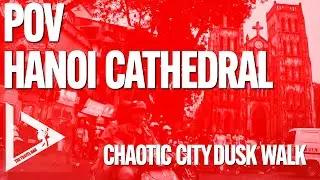 🇻🇳 Vietnam Chaos at Sunset | Hanoi St. Joseph&rsquo;s Cathedral Walk 🌆