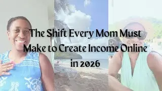 The SHIFT that every mom needs to create income online for 2026