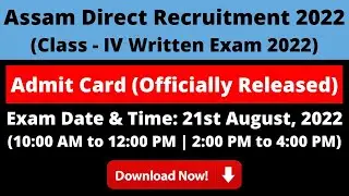 Assam Direct Recruitment 2022: Class - IV Admit Card (Officially Released)