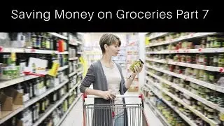 Saving Money on Groceries Part 7 Bonus Tips
