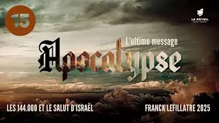 Les 144 000 et le salut d’Israël // Franck Lefillatre (Série Apocalypse l'ultime message)