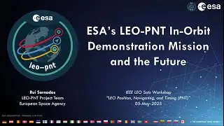 Rui Sarnadas- Talk Title: ESA&rsquo;s LEO-PNT In Orbit Demonstration Mission and the Future