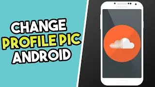 How To Change SoundCloud Profile Picture on Android (EASY)