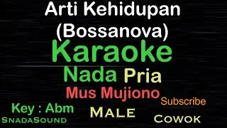 Arti Kehidupan-Mus Mujiono-Bossanova|Karaoke nada Pria@UcokkuYasir