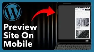 How To Preview Site On Mobile In WordPress