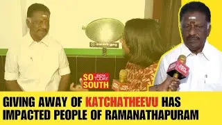 'Will Retrieve Katchatheevu And Give it To Fishermen. That&rsquo;s a Promise,' Paneerselvam | SoSouth