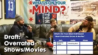 Draft: Overrated TV Shows & Movies! What's On Your Mind Podcast