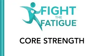 Fight the Fatique | Core Strength | Judy Nicholson Kidney Cancer Foundation