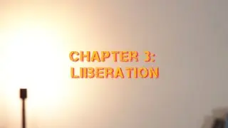 Chapter Three: LIBERATION