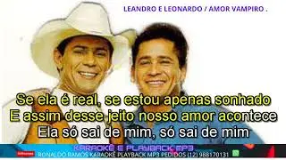 KARAOKÊ  - LEANDRO E LEONARDO -  AMOR VAMPIRO.