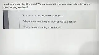How does a sanitary landfill operate? Why are we searching for alternatives to landfills? Why is oce