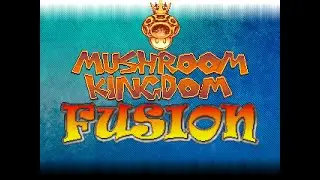 Mushroom Kingdom Fusion Part 1