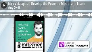 Nick Velasquez | Develop the Power to Master and Learn Any Skill