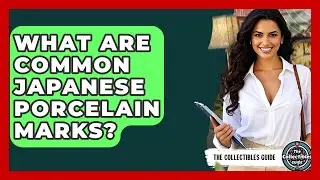 What Are Common Japanese Porcelain Marks? - The Collectibles Guide