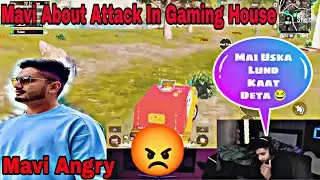 Mavi About Attack In S8UL Gaming House | Mavi Angry 😡