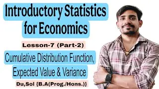 #9 Cumulative Distribution Function,Expected Value & Variance |Introductory statistics for Economics