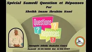 Réponses Aux Questions Le 31-01-2026 Imam Ibrahim Kone Mosquée DIBIDA Bamako_Coura 