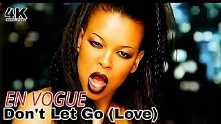 [4K] En Vogue - Don't Let Go (Love) (Music Video)