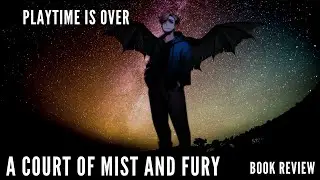 📘🔥 ACOMAF playtime is over 🔥📘- Book Review