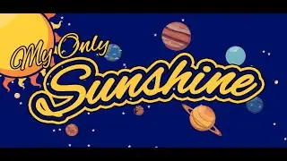 My Only Sunshine Character Trailer